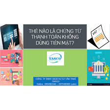 Chứng từ thanh toán không dùng tiền mặt là gì? Gồm những loại nào?