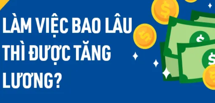 Làm việc bao lâu thì được công ty tăng lương?