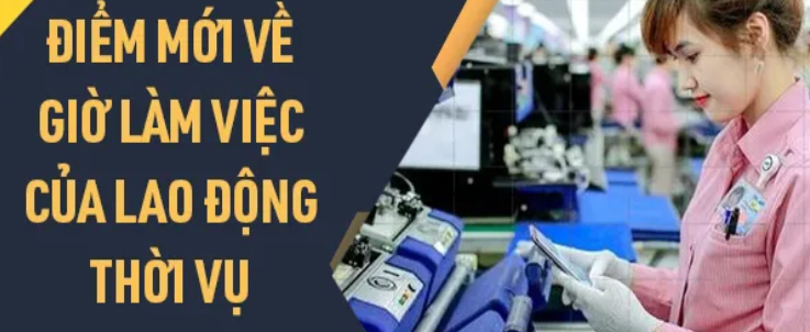 4 điểm mới về giờ làm việc, nghỉ ngơi của lao động thời vụ từ 01/02/2022